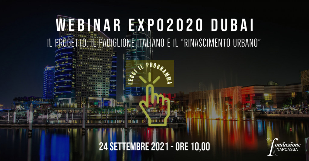 Webinar Expo2020 Dubai: il progetto, il padiglione italiano e il “Rinascimento Urbano”